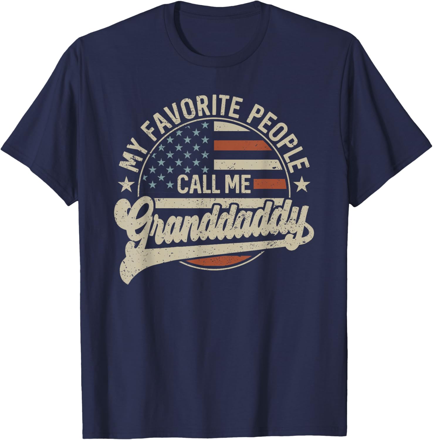 My Favorite People Call Me Granddaddy Us Flag Father's Day T-Shirt - T-Shirt | Navy