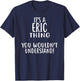 It's A ERIC Thing, You Wouldn't Understand! ERIC T-Shirt - T-Shirt | Navy
