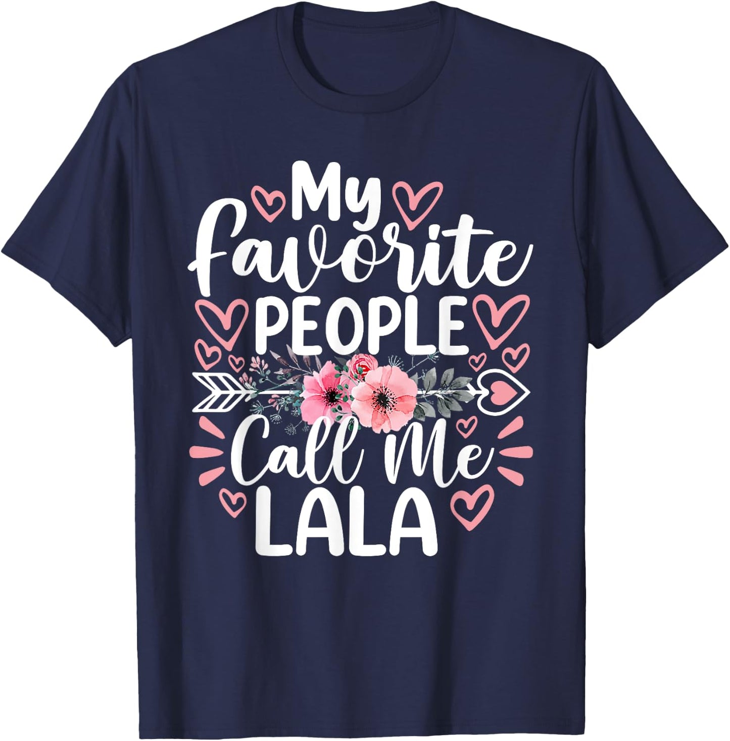 My Favorite People Call Me Lala Funny Grandma Mother's Day T-Shirt - T-Shirt | Navy