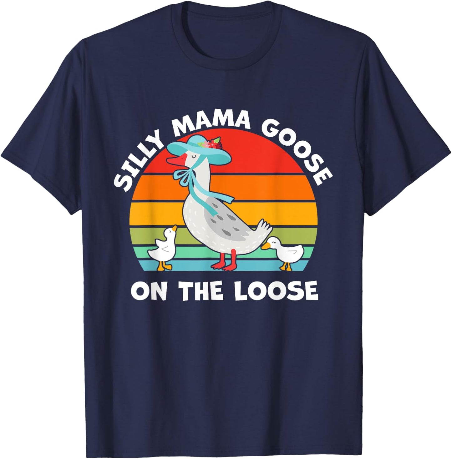 Silly Mama Goose On The Loose Mother's Day Mom Mama Goose T-Shirt - T-Shirt | Navy
