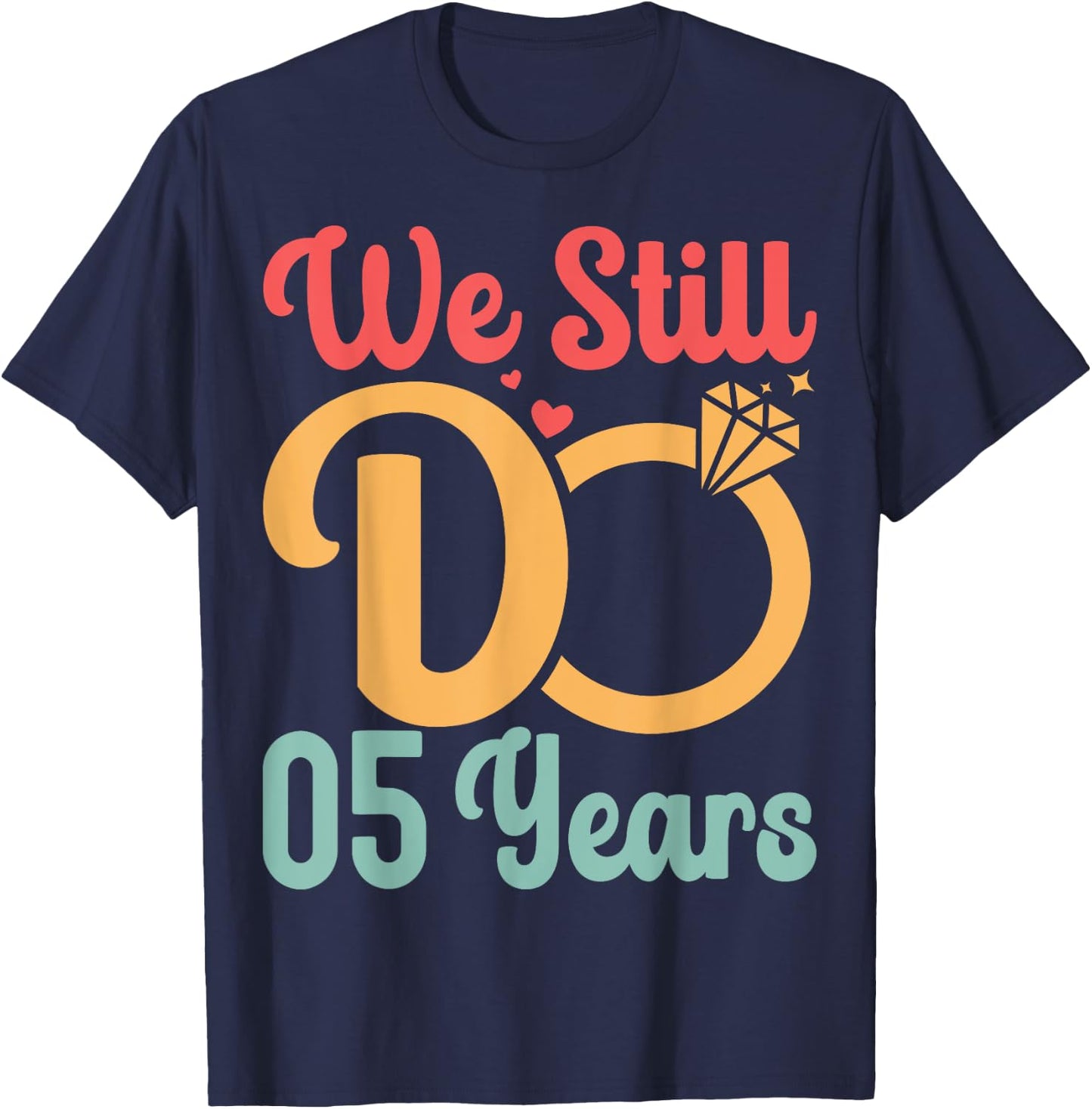 5th Wedding Anniversary Husband Wife - We Still Do 5 Years T-Shirt - T-Shirt | Navy