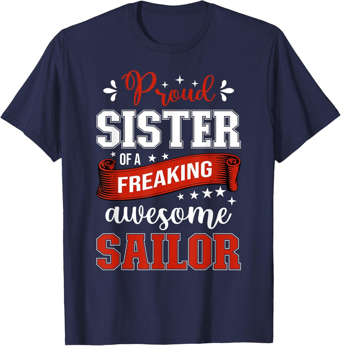 Proud Sister of a Freaking Awesome Sailor T-Shirt - T-Shirt | Navy