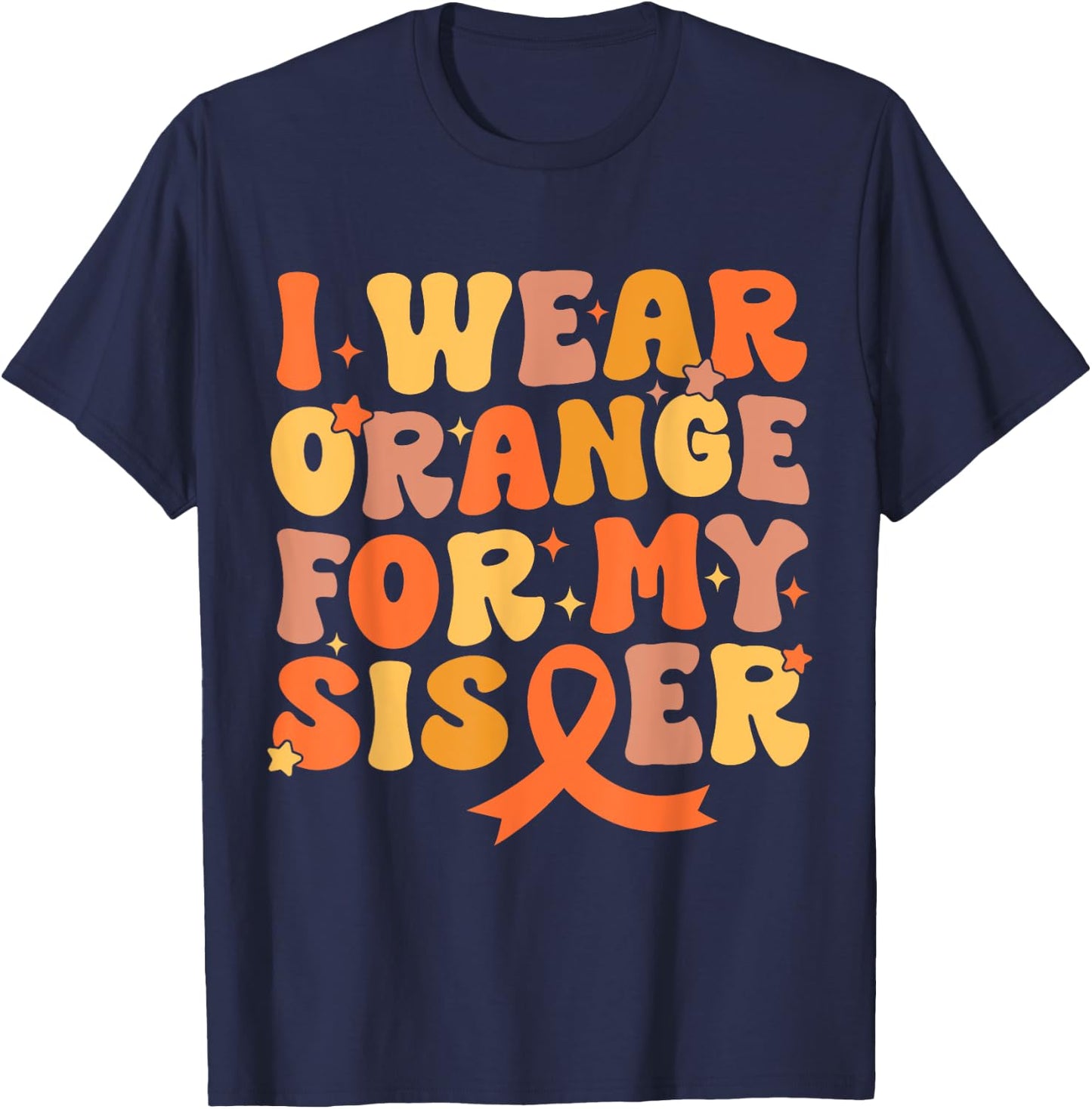 Groovy I Wear Orange For My Sister Leukemia Cancer Awareness T-Shirt - T-Shirt | Navy