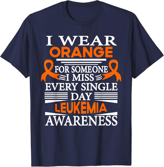Leukemia Awareness I Wear Orange Someone I Miss Every Day T-Shirt - T-Shirt | Navy