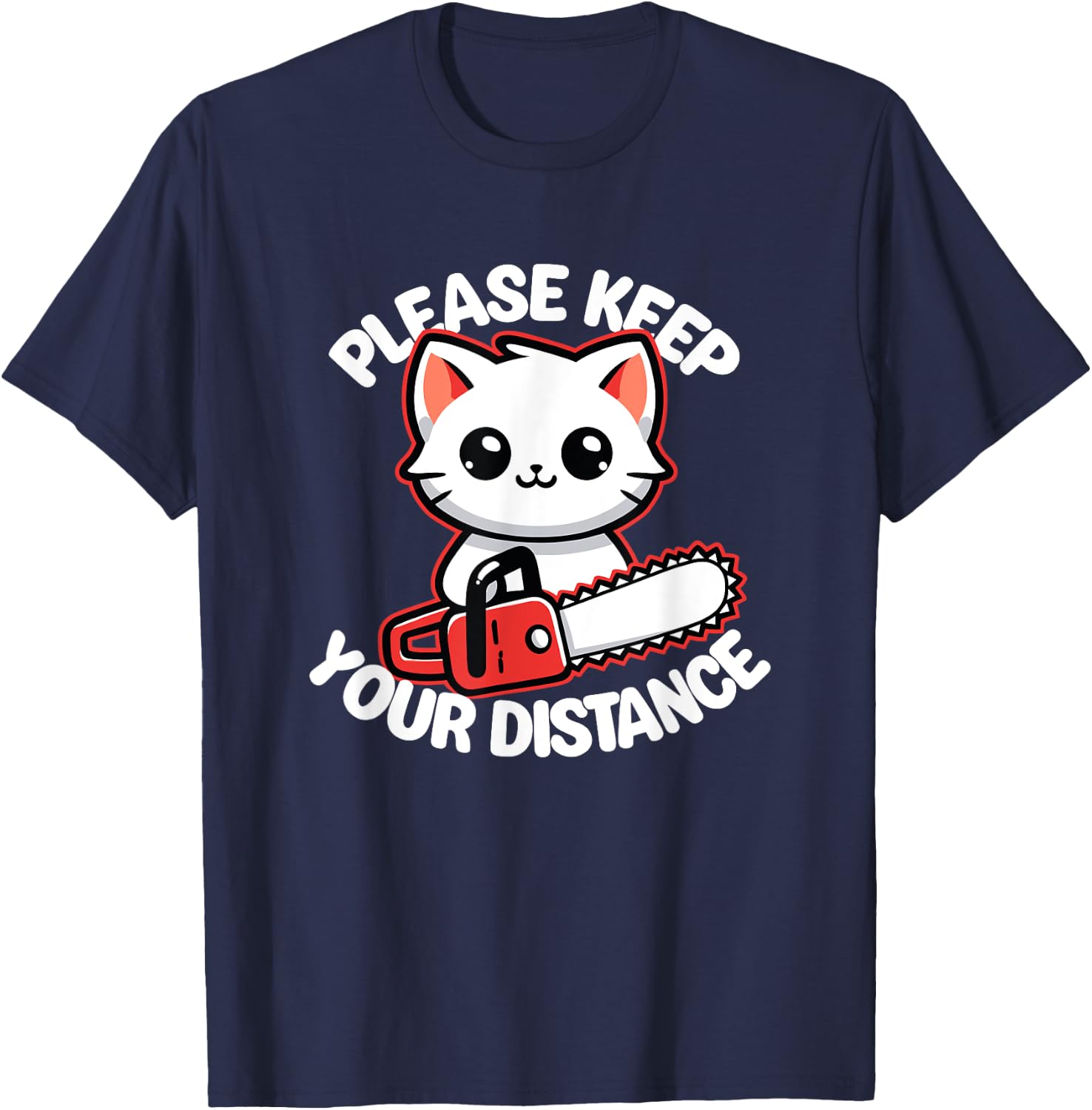 Please Keep Your Distance - Funny Cat With Chainsaw Men Women T-Shirt - T-Shirt | Navy