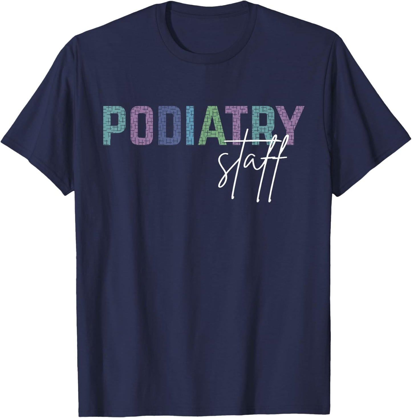 Podiatry Staff Crews Medical Assistant Nurse Podiatrist T-Shirt - T-Shirt | Navy