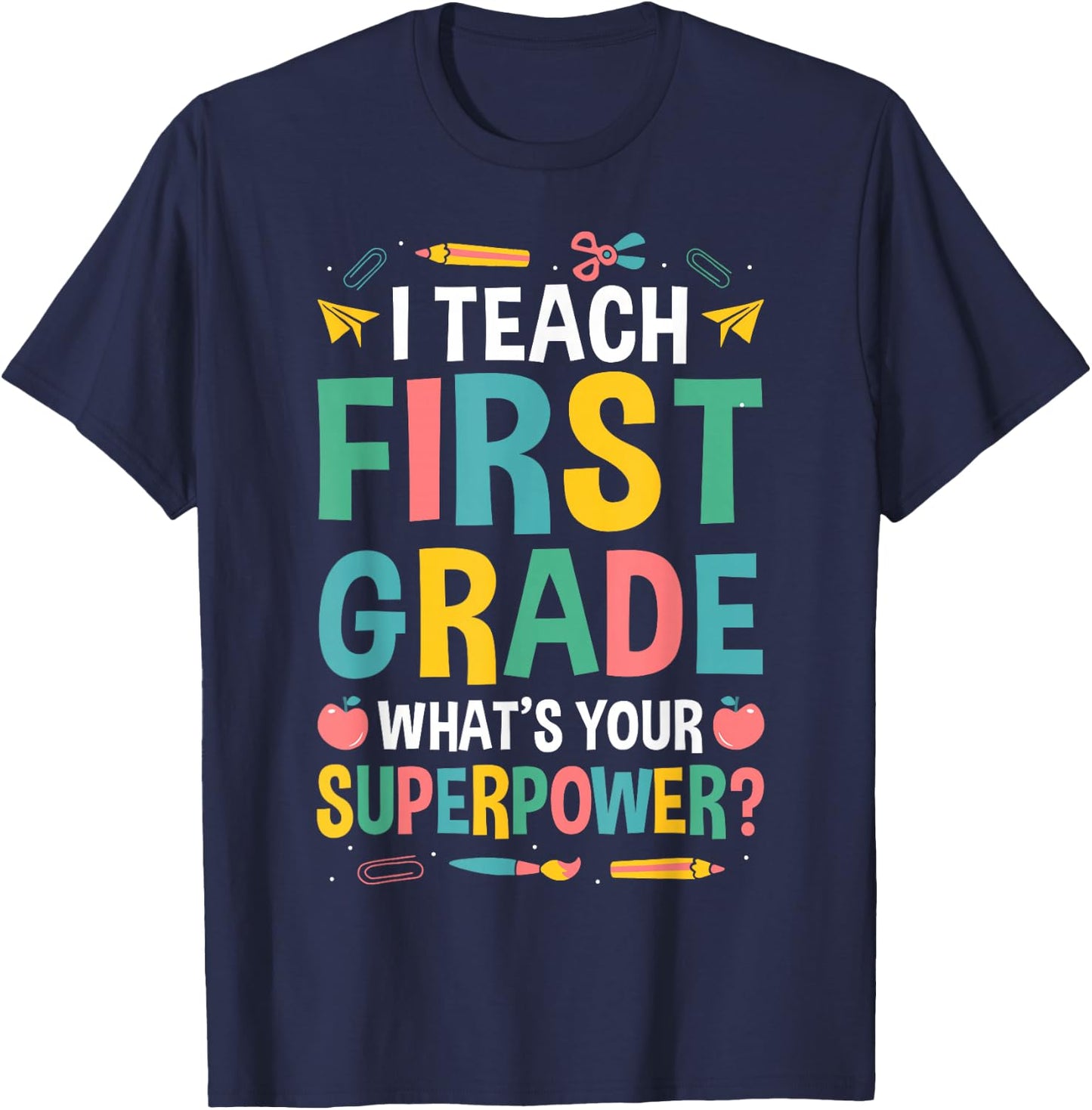 I Teach First Grade Whats Your Superpower? T-Shirt - T-Shirt | Navy