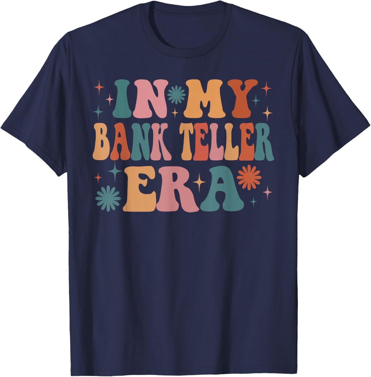 In My Bank Teller Era Funny Women Christmas Presents T-Shirt - T-Shirt | Navy