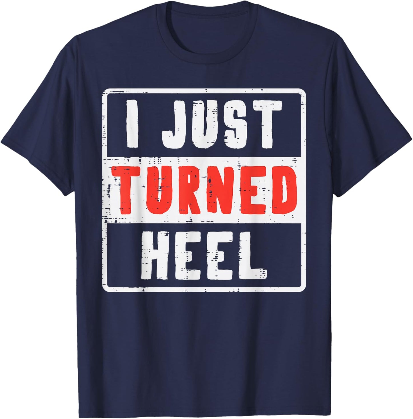 Pro Wrestling I Just Turned Heel Wrestler Men Women Kids T-Shirt - T-Shirt | Navy