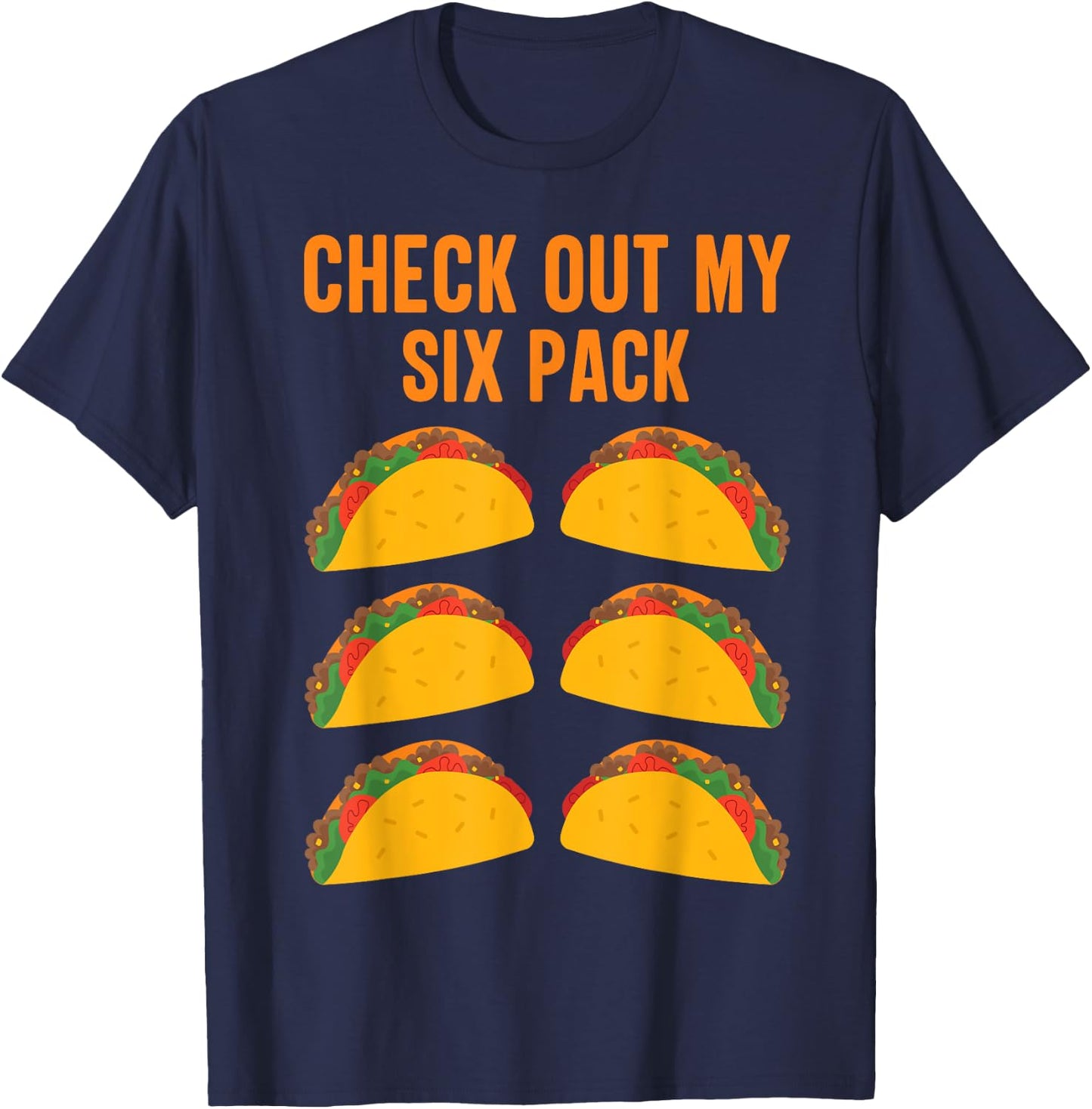 Funny Taco Lover "Check Out My Six Pack" Men and Women T-Shirt - T-Shirt | Navy