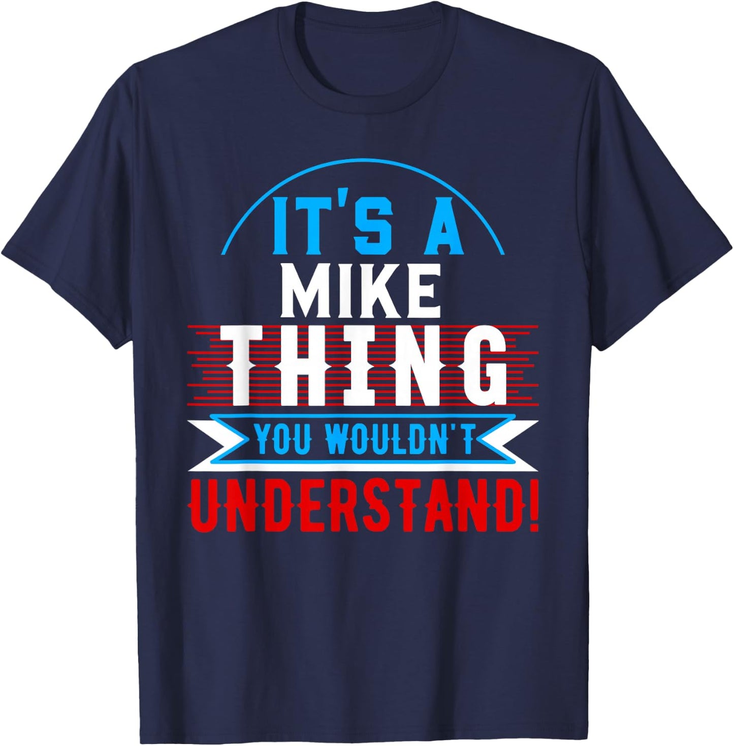 It's A MIKE Thing You Wouldn't Understand MIKE T-Shirt - T-Shirt | Navy