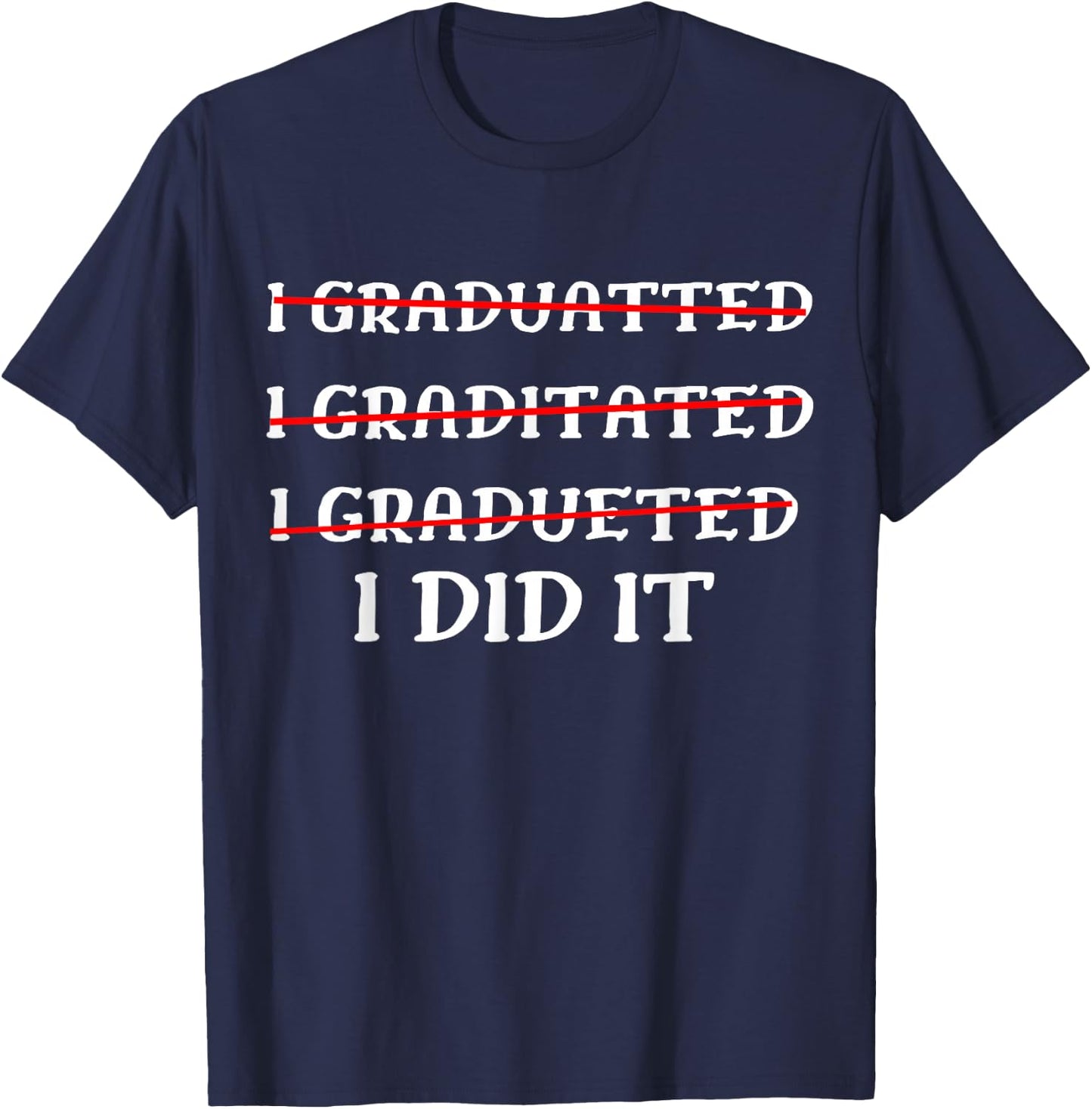 I Did It Graduation Funny 2026 Graduate T-Shirt - T-Shirt | Navy