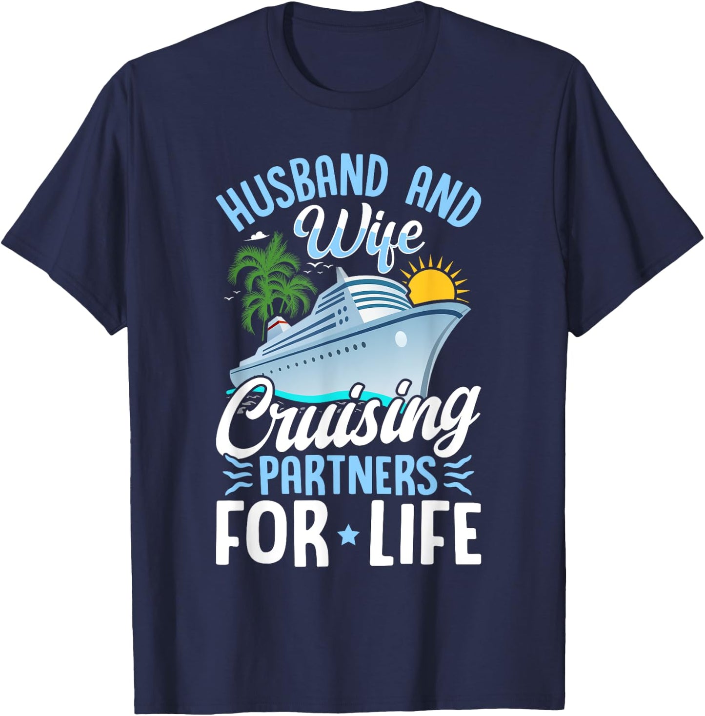 Husband and Wife Cruising Partners for Life Couple Cruise T-Shirt - T-Shirt | Navy