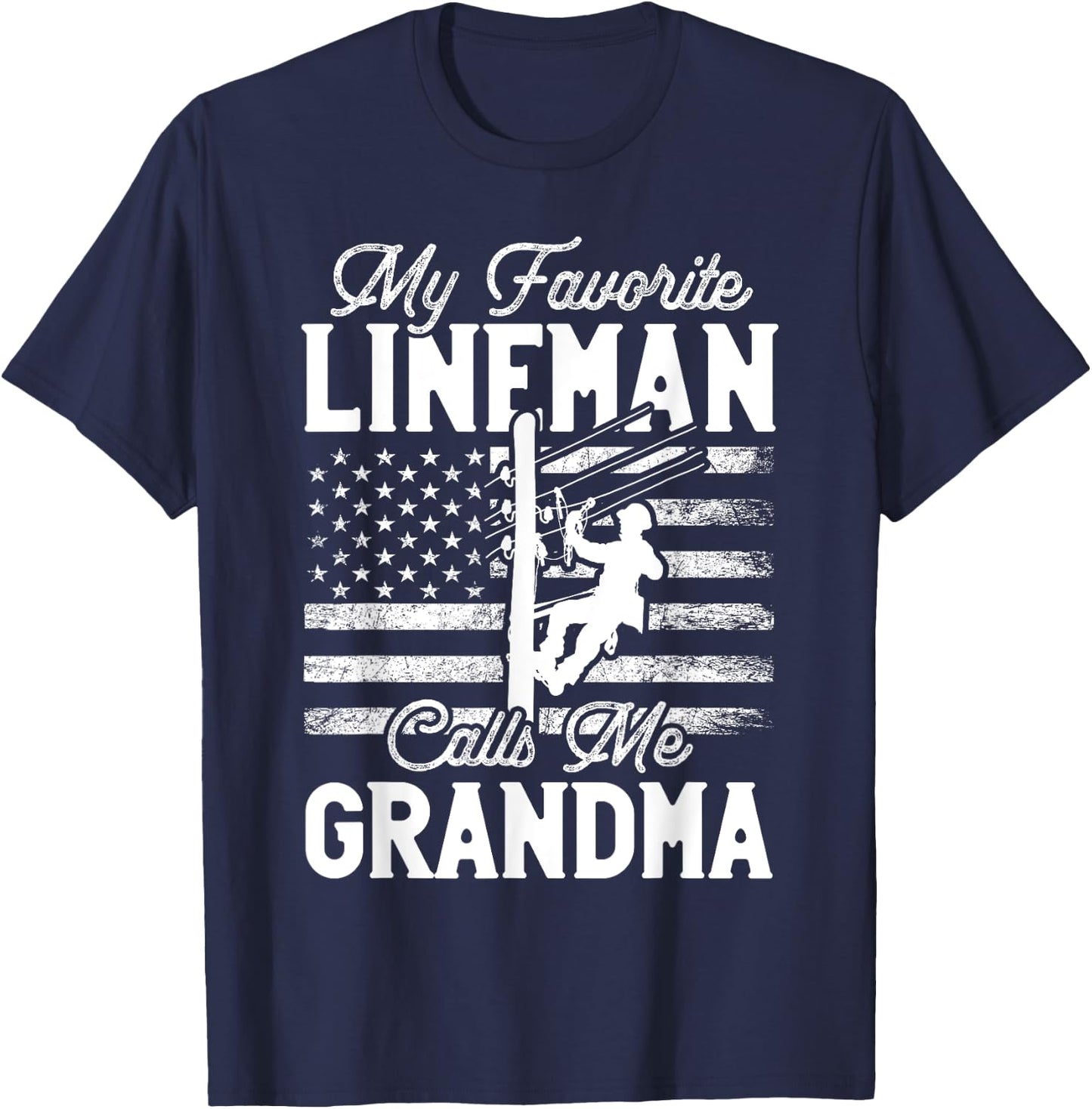 My Favorite Lineman Calls Me Grandma - Funny Lineman Grandma T-Shirt - T-Shirt | Navy
