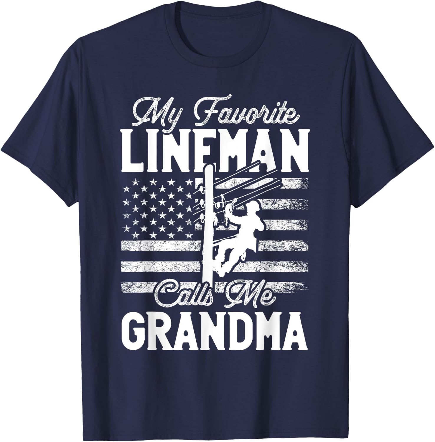 My Favorite Lineman Calls Me Grandma - Funny Lineman Grandma T-Shirt - T-Shirt | Navy