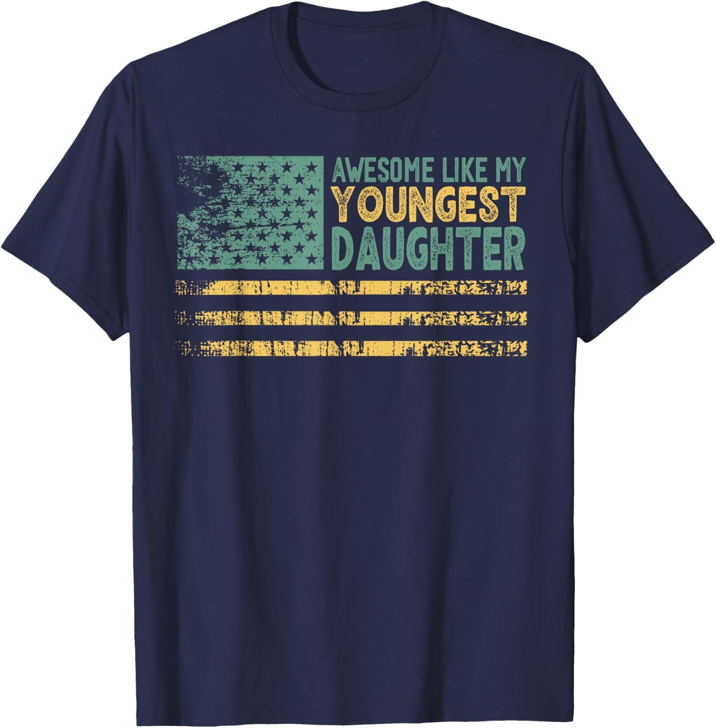Awesome Like My Youngest Daughter Father's Day Dad USA Flag Women Men T-Shirt - T-Shirt | Navy