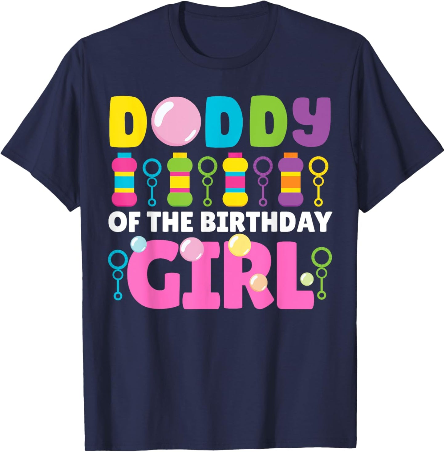 Daddy of Birthday Girl Bubble Party Kids Bubble Wands Theme T-Shirt - T-Shirt | Navy