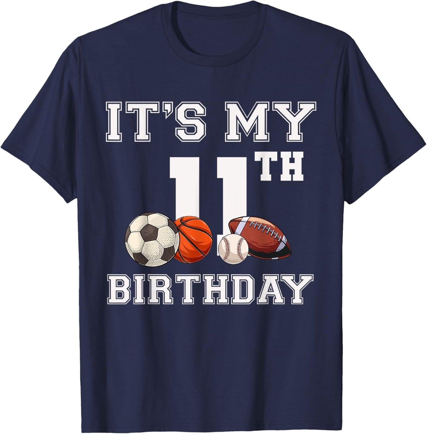 Its My 11th Birthday Baseball Soccer Basketball Themed Party T-Shirt - T-Shirt | Navy