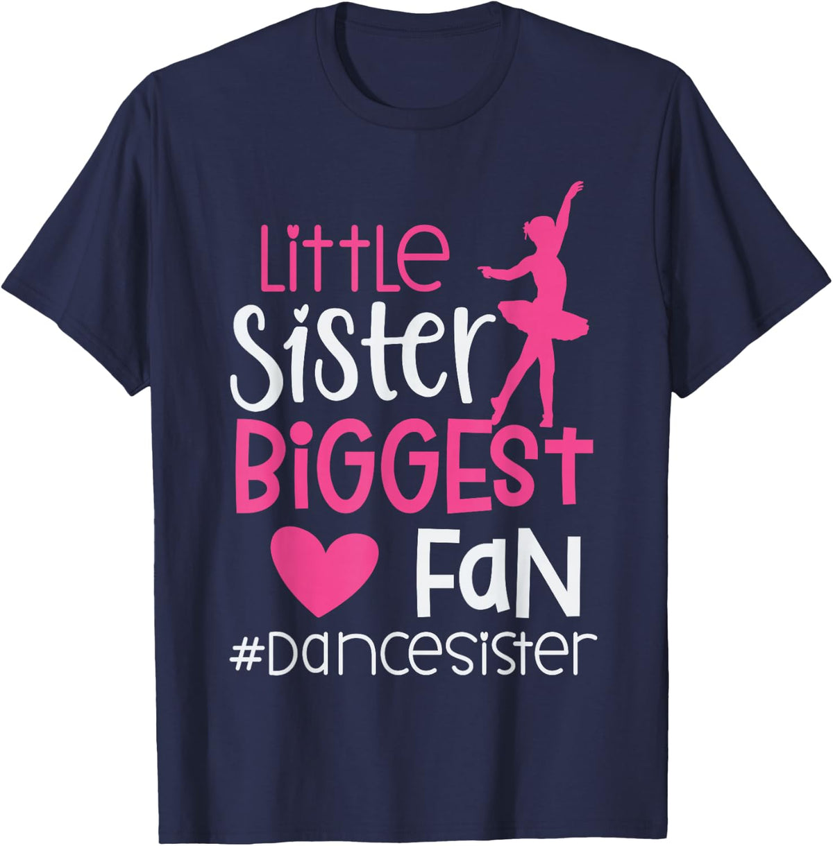 Little Sister Biggest Fan Dance Sister of A Dancer Dancing T-Shirt - T-Shirt | Navy