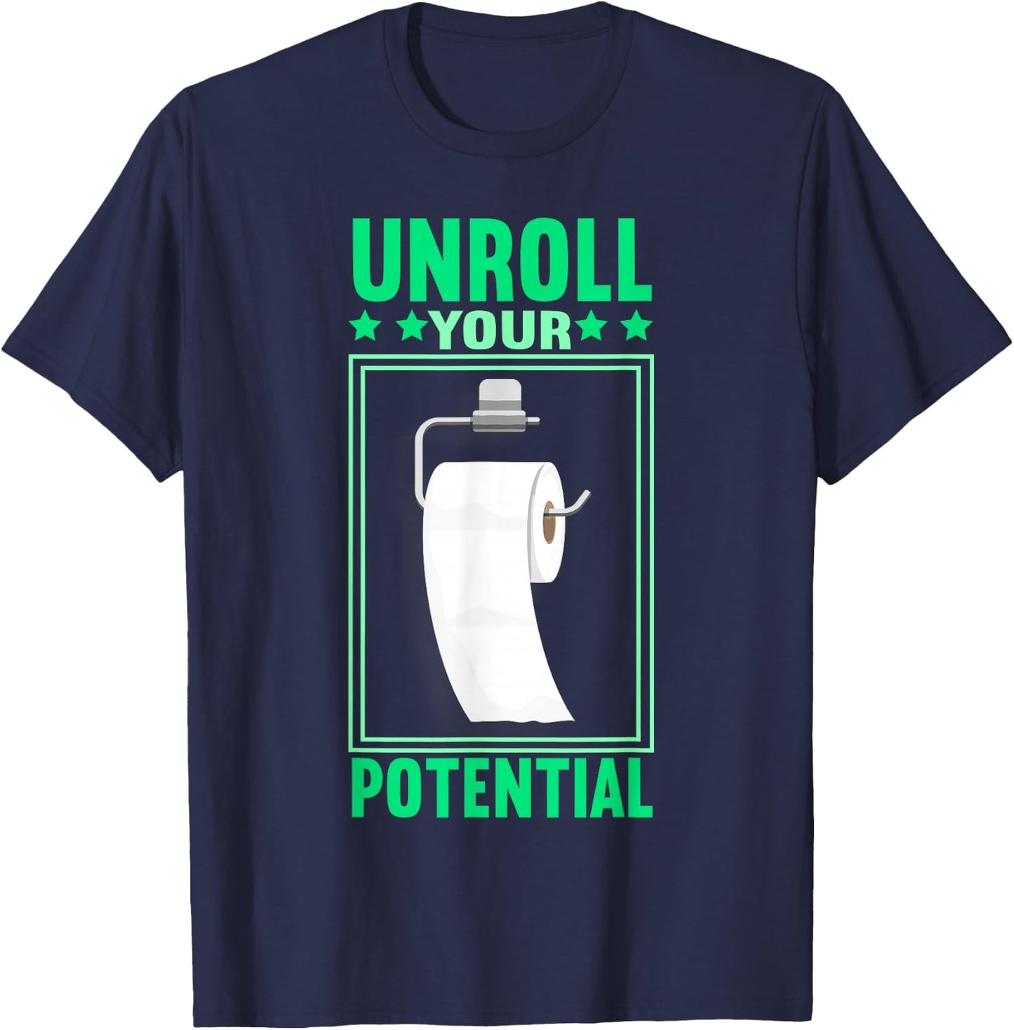 Funny Toilet Paper Unroll Your Potential Toilet Paper T-Shirt - T-Shirt | Navy