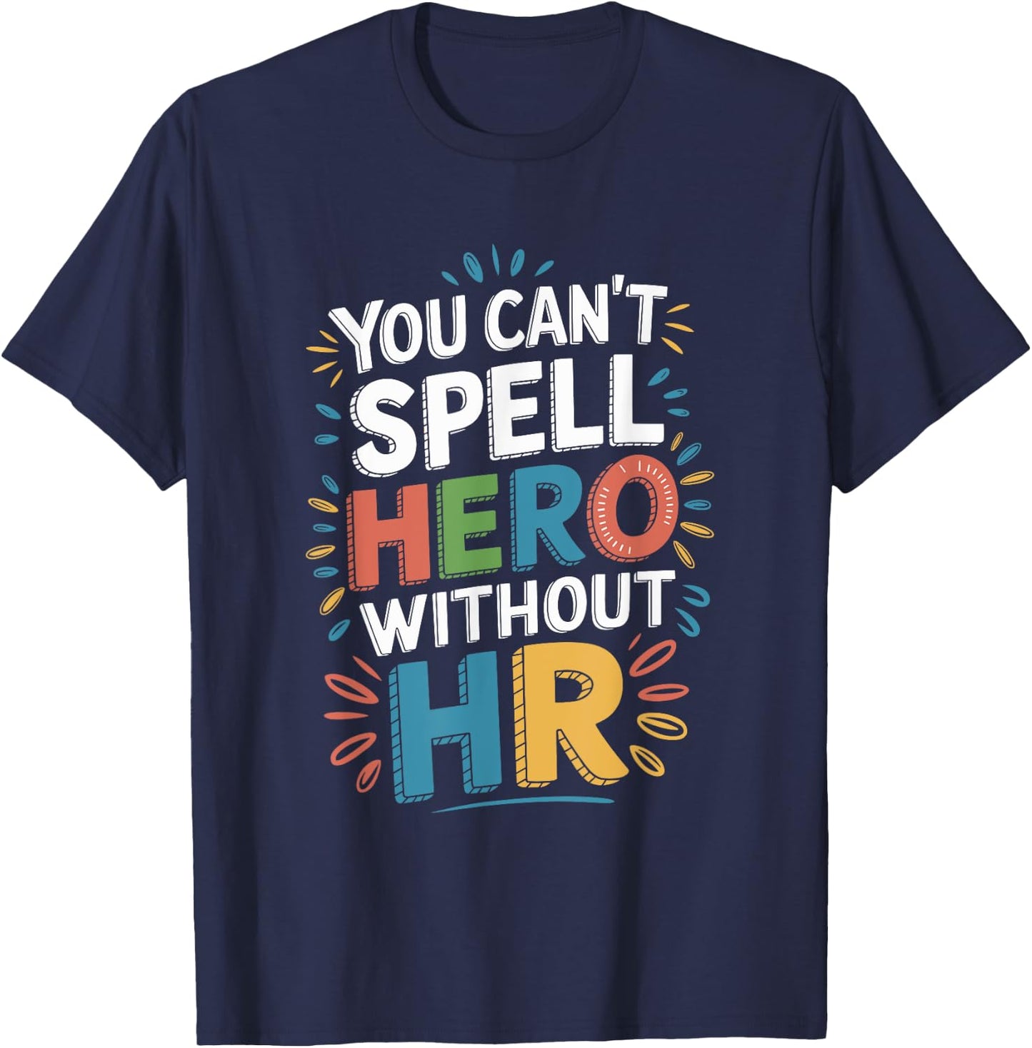 You Can't Spell Hero Without HR, Human Resources Team T-Shirt - T-Shirt | Navy