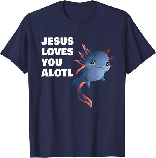 Jesus Loves You Alotl – Axolotl Christian Faith Adult & Kids T-Shirt - T-Shirt | Navy