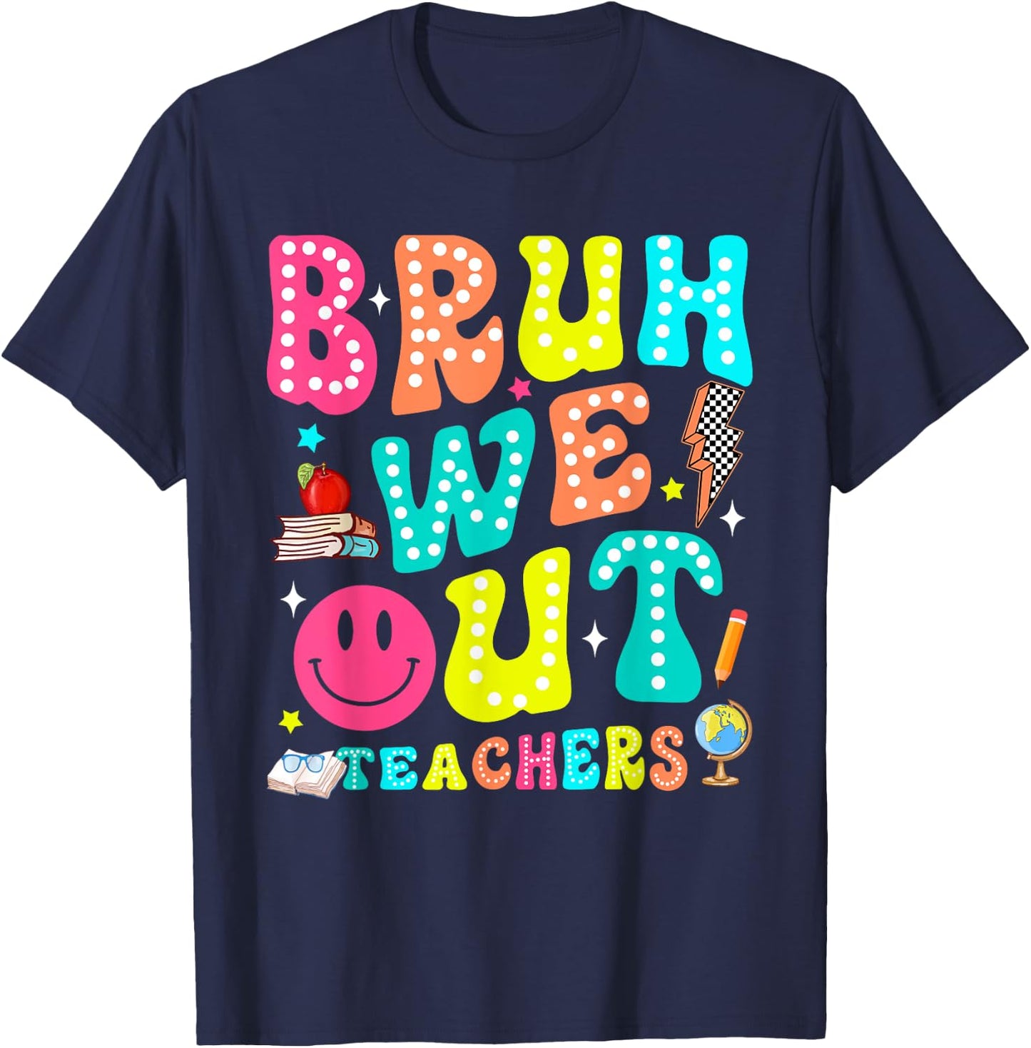 Bruh We Out Teachers Last Day Teacher Men Women T-Shirt - T-Shirt | Navy