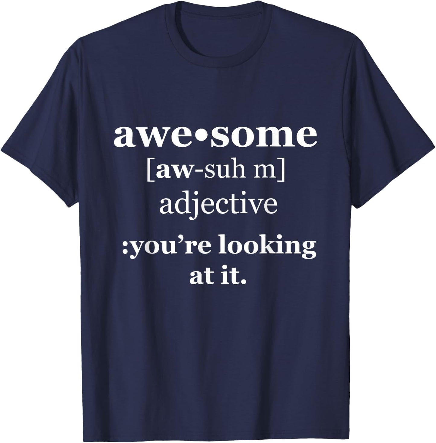 Awesome: You're Looking at It - Funny Definition T-Shirt - T-Shirt | Navy