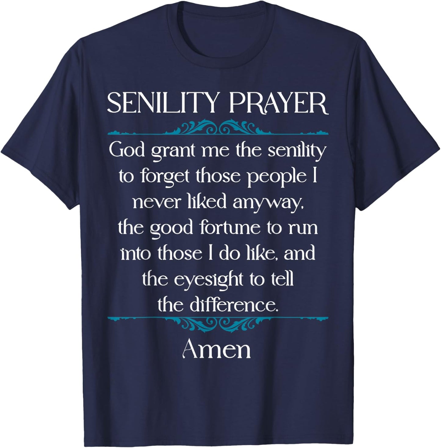 Senility Prayer Funny Gag Prayer Senior Citizen Old Person T-Shirt - T-Shirt | Navy