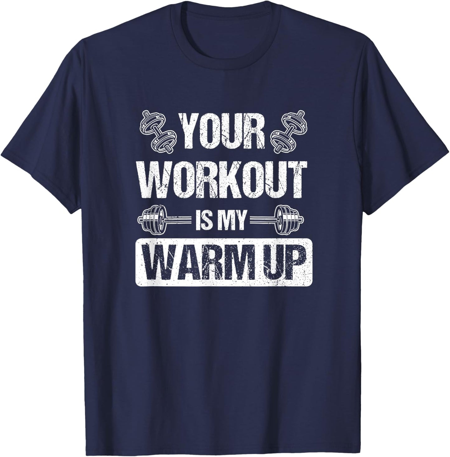 Your Workout Is My Warmup T-Shirt - T-Shirt | Navy