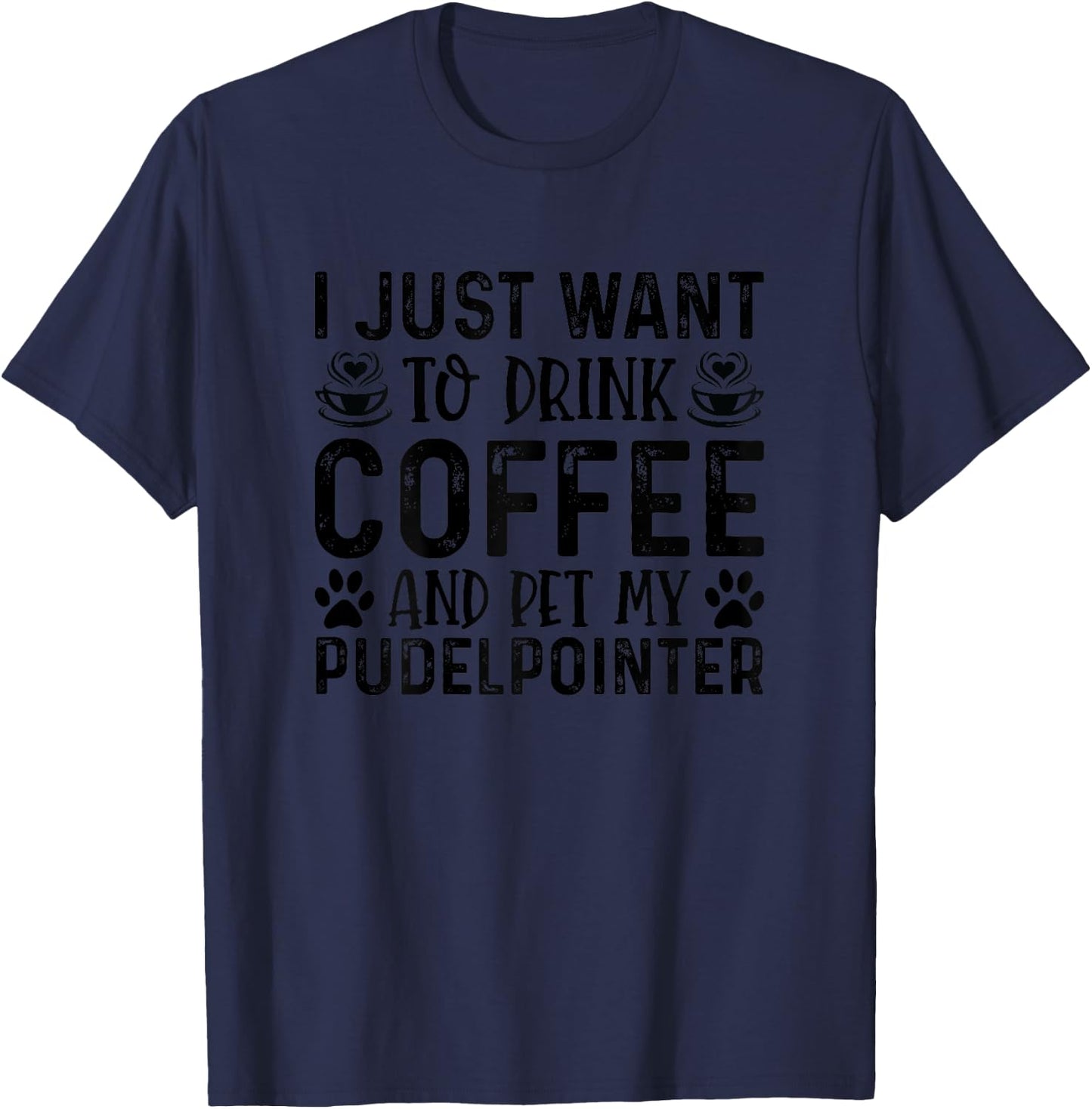 Pudelpointer Dog Owner Coffee Lover Funny Dog Mom T-Shirt - T-Shirt | Navy