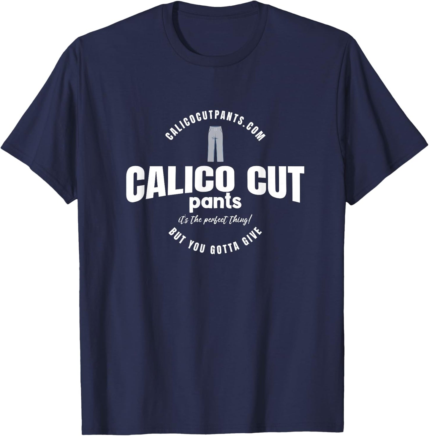 Calico Cut Pants - I Think You Should Leave T-Shirt - T-Shirt | Navy