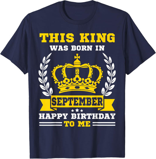 This King Was Born in September Funny Men Boys Birthday T-Shirt - T-Shirt | Navy
