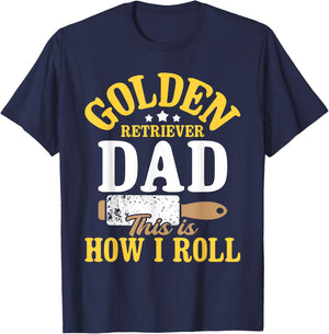 Golden Retriever Dad This Is How I Roll - Dog Lover T-Shirt - T-Shirt | Navy