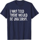 I Was Told There Would Be Unicorns Funny T-Shirt - T-Shirt | Navy