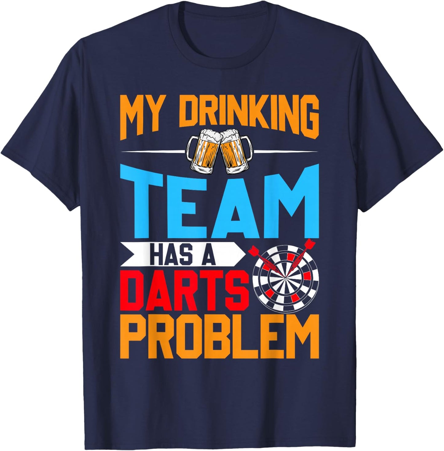 My Drinking Team Has a Darts Problem - Beer and Dart Lover T-Shirt - T-Shirt | Navy