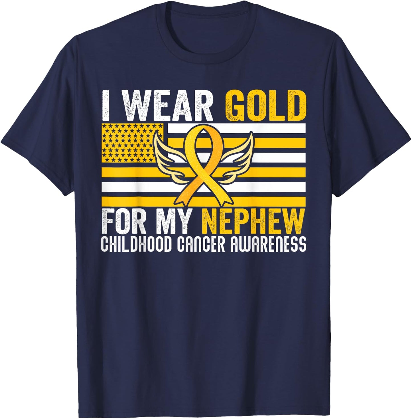 I Wear Gold For My Nephew Childhood Cancer Awareness USA T-Shirt - T-Shirt | Navy