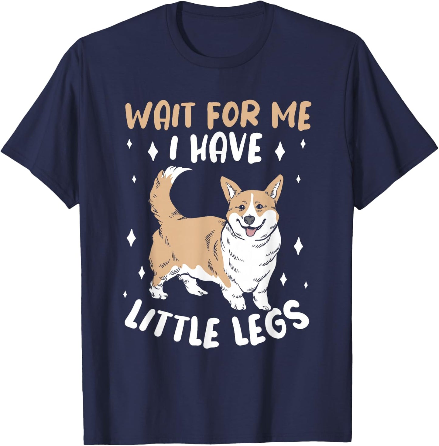 Wait For Me I Have Little Legs Cute Corgi Dog Lover Women T-Shirt - T-Shirt | Navy