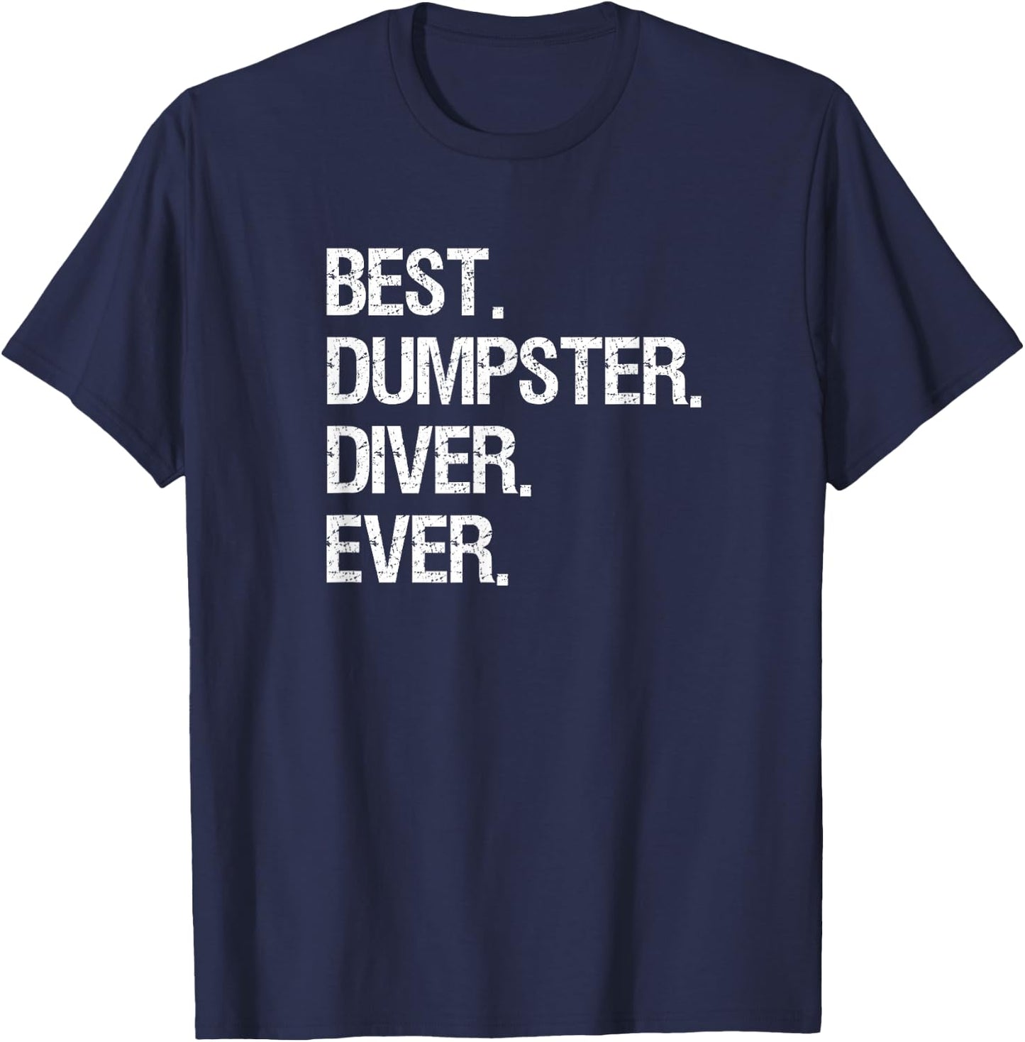 Dumpster Diving Funny Shirt Gift - Best Dumpster Diver T-Shirt - T-Shirt | Navy