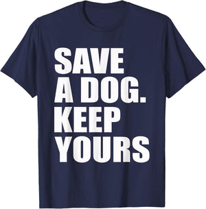 Save A Dog Keep Yours Funny T-Shirt - T-Shirt | Navy