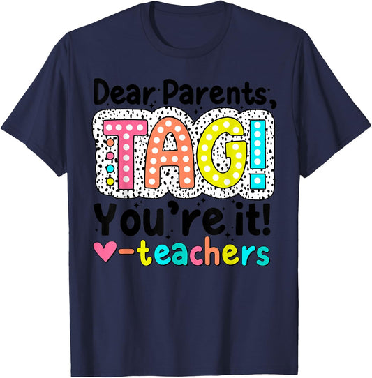 Dear Parents Tag You're It Teachers End of School Year Funny Men Women Kids T-Shirt - T-Shirt | Navy