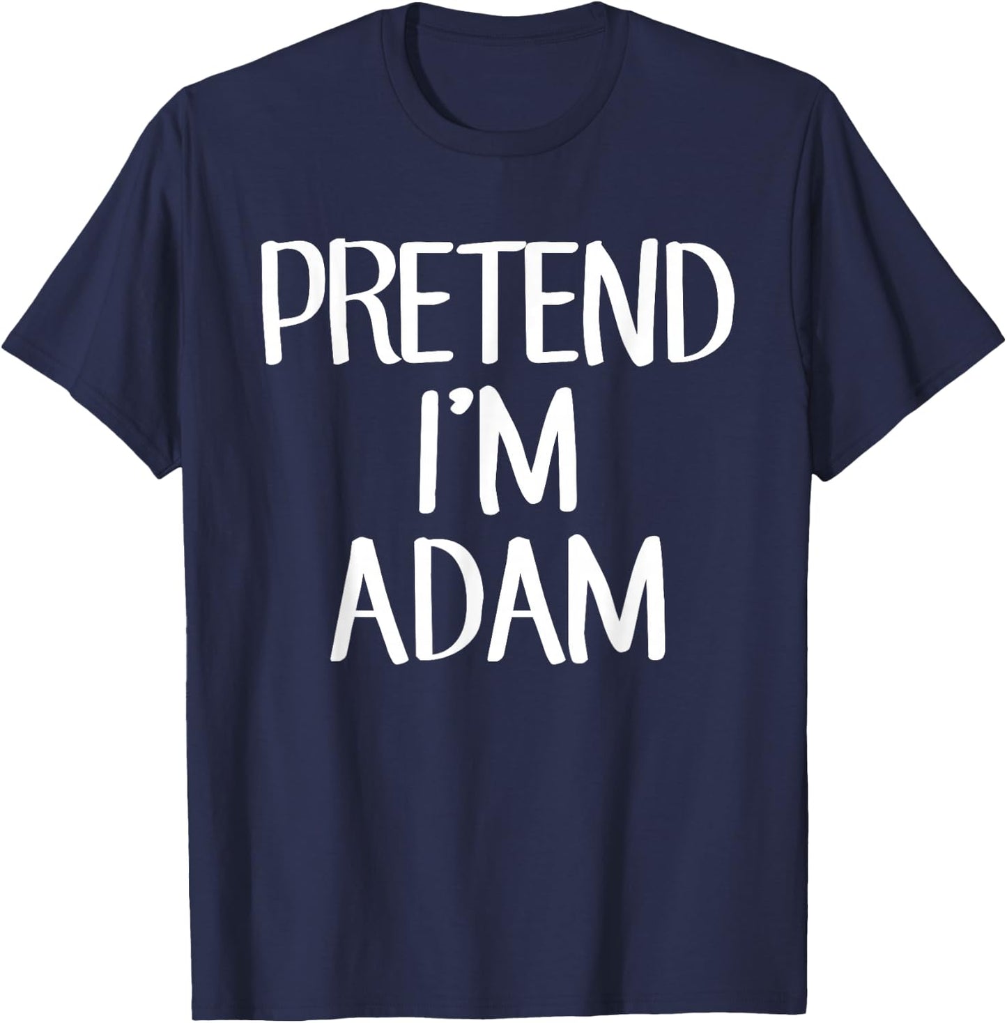 Pretend I'm Adam Costume Family Lazy Easy Halloween T-Shirt - T-Shirt | Navy