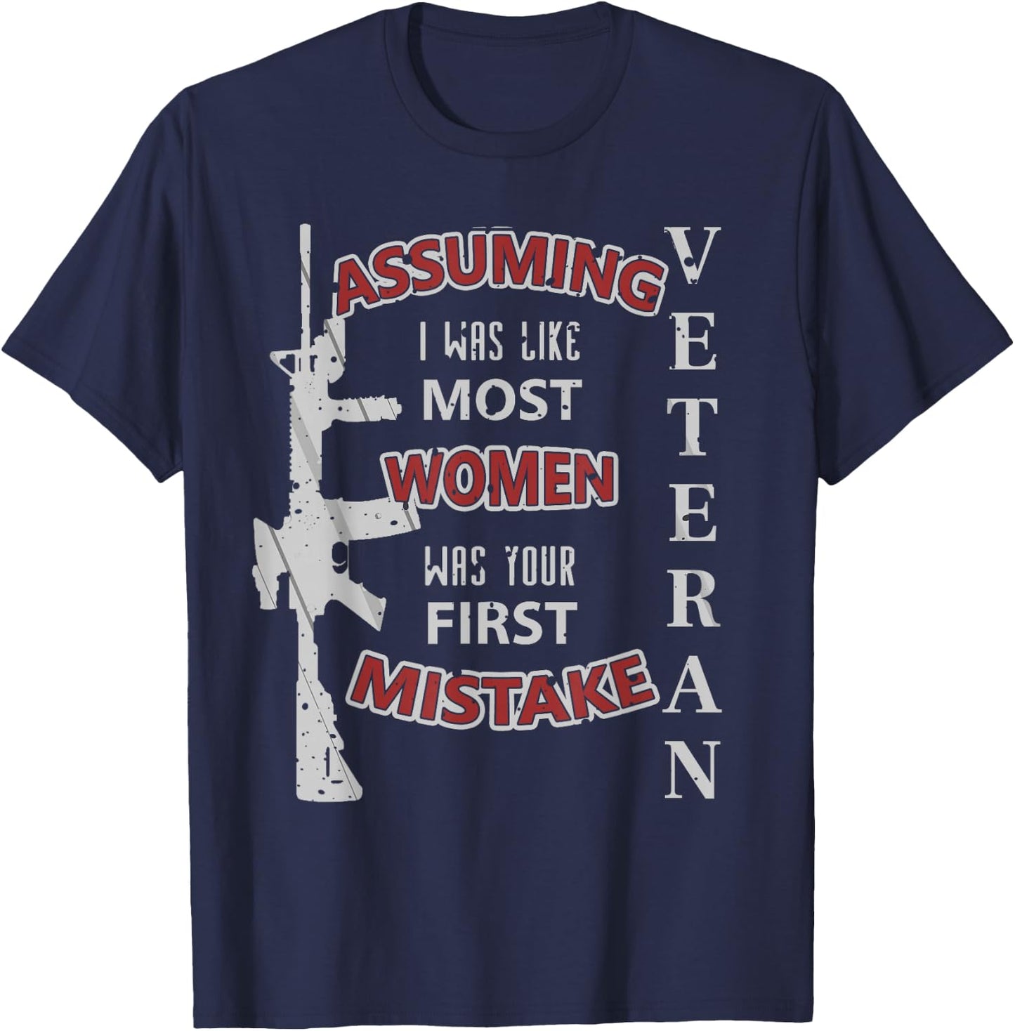 Veteran Assuming I Was Like Most Women First Mistake T-Shirt - T-Shirt | Navy