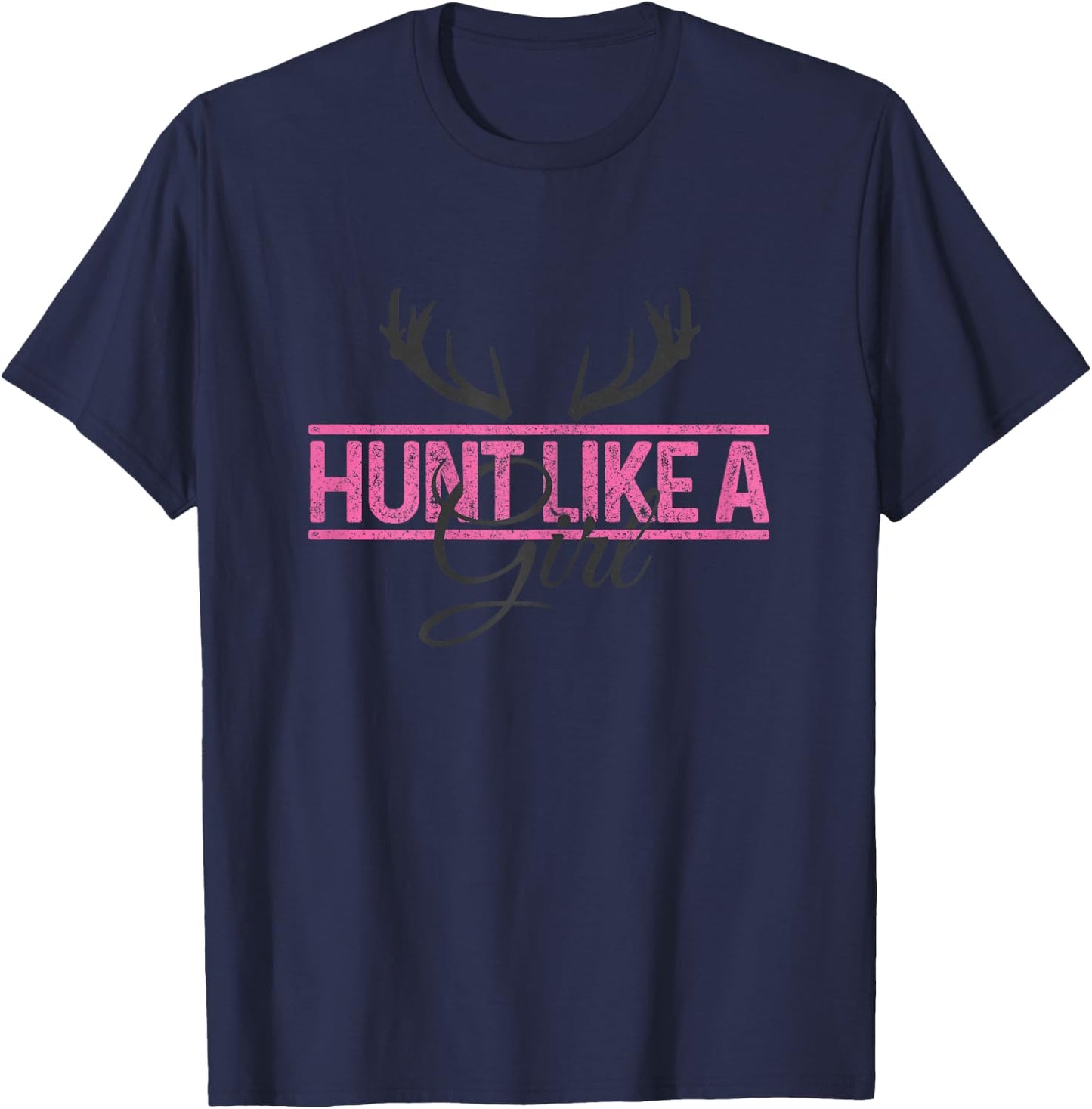 Hunting Hunt Like A Girl Deer Hunter Gift T-Shirt - T-Shirt | Navy