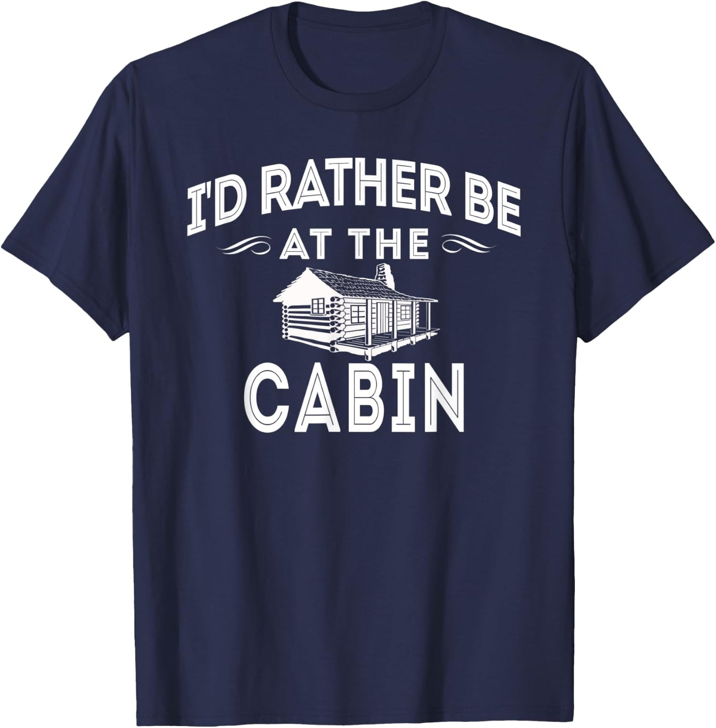 I'd Rather Be At The Cabin Outdoor Mountain Lover T-Shirt - T-Shirt | Navy