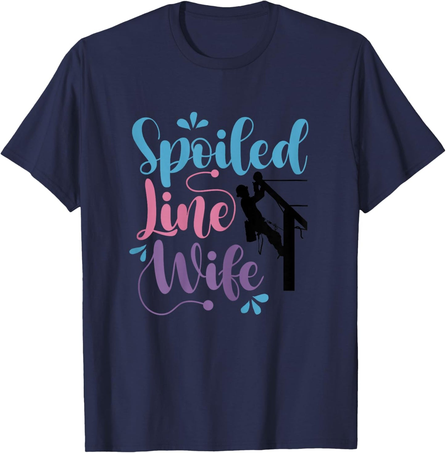 Spoiled Linewife Lineman's Wife Lineworker Husband T-Shirt - T-Shirt | Navy