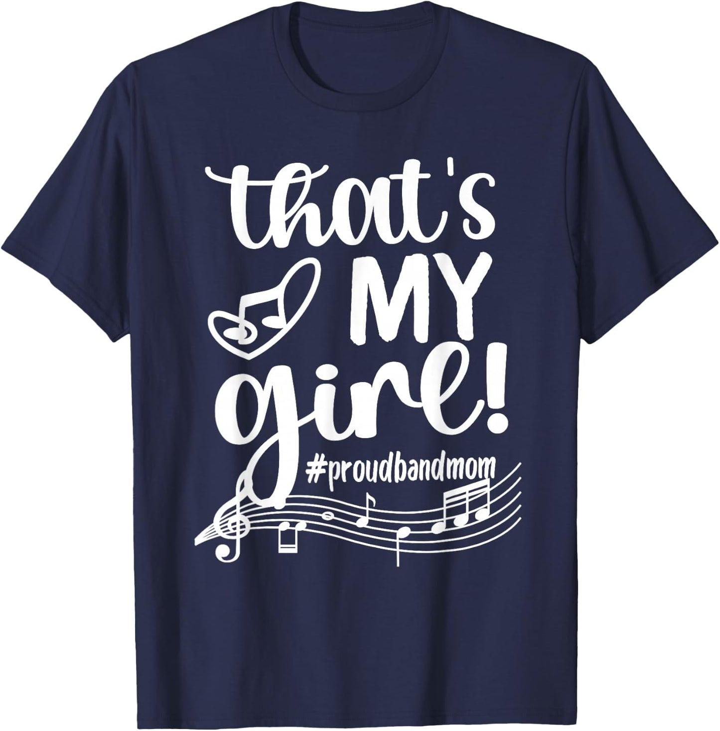 That's My Girl Proud Band Mom Marching Band Mama T-Shirt - T-Shirt | Navy