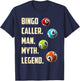 BINGO CALLER MAN MYTH LEGEND Funny Bingo Player T-Shirt - T-Shirt | Navy