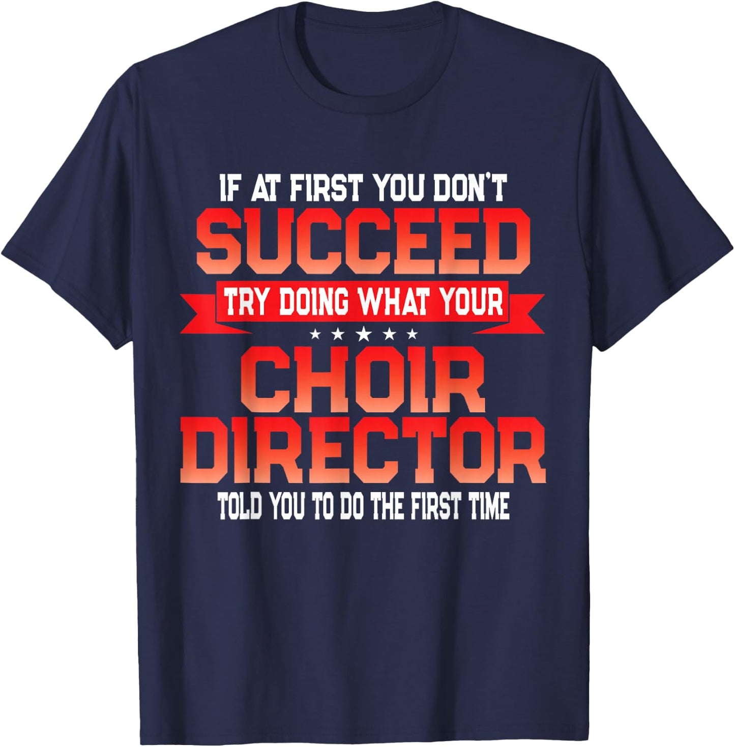 Fun Choir Director Joke - Funny Choral Music Quote T-Shirt - T-Shirt | Navy