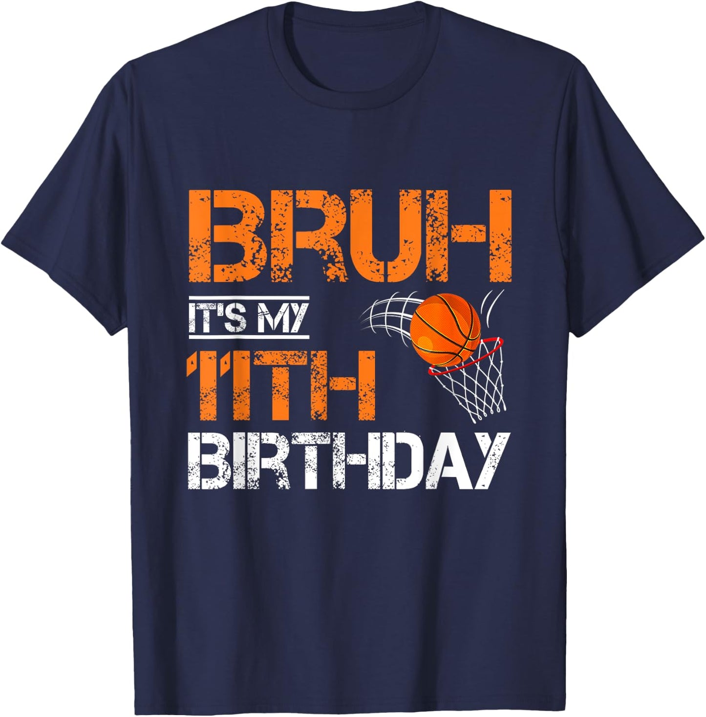 Bruh It's My 11th Birthday Basketball 11 Year Old Player T-Shirt - T-Shirt | Navy